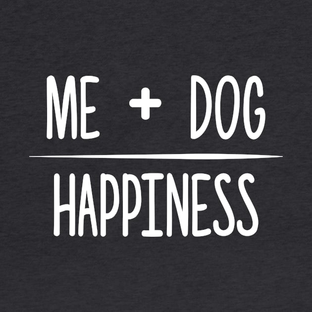 Me + Dog = Happiness by LoenaStudio